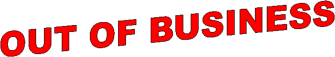 OUT OF BUSINESS